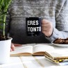 Taza Eres Tonto - Happyideas.com